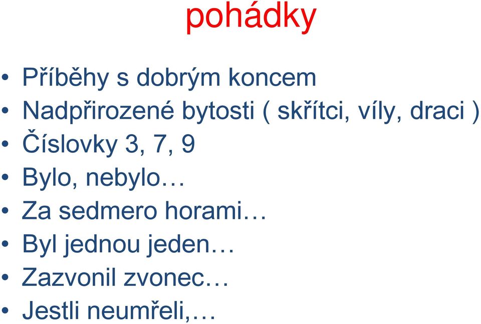 ) Číslovky 3, 7, 9 Bylo, nebylo Za sedmero