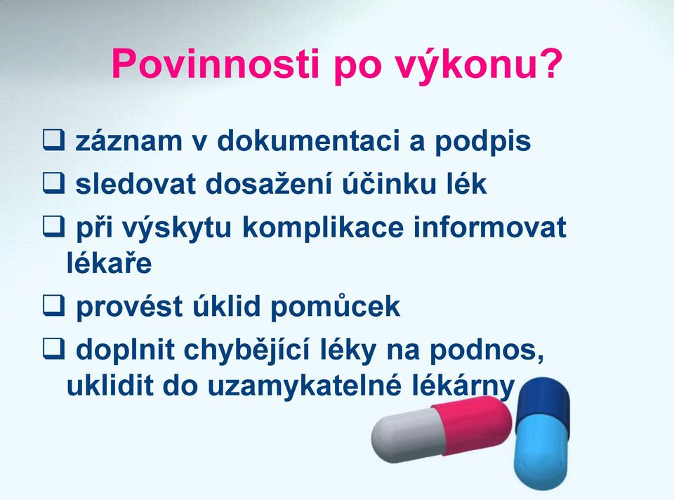 účinku lék při výskytu komplikace informovat lékaře