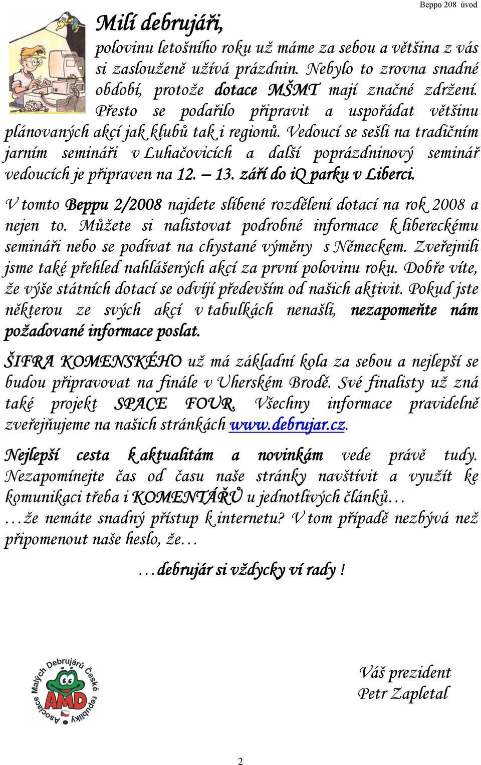 Vedoucí se sešli na tradičním jarním semináři v Luhačovicích a další poprázdninový seminář vedoucích je připraven na 12. 13. září do iq parku v Liberci.