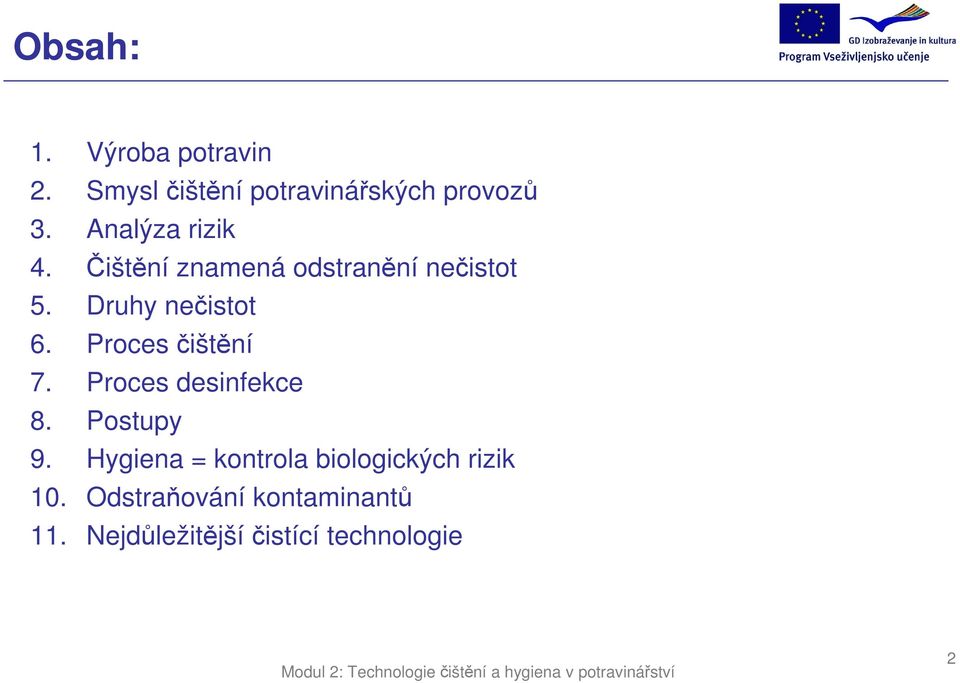 Proces čištění 7. Proces desinfekce 8. Postupy 9.