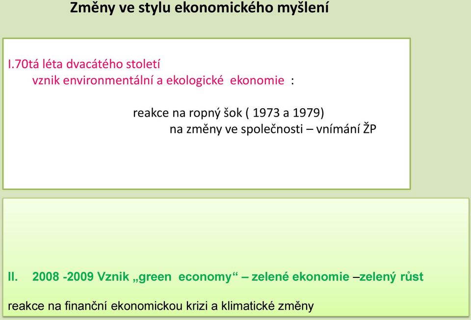 reakce na ropný šok ( 1973 a 1979) na změny ve společnosti vnímání ŽP II.