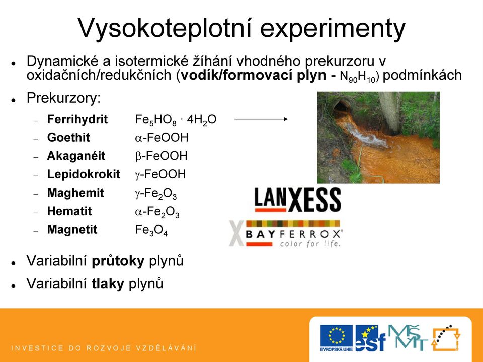 Ferrihydrit Fe 5 HO 8 4H 2 O Goethit a-feooh Akaganéit b-feooh Lepidokrokit g-feooh