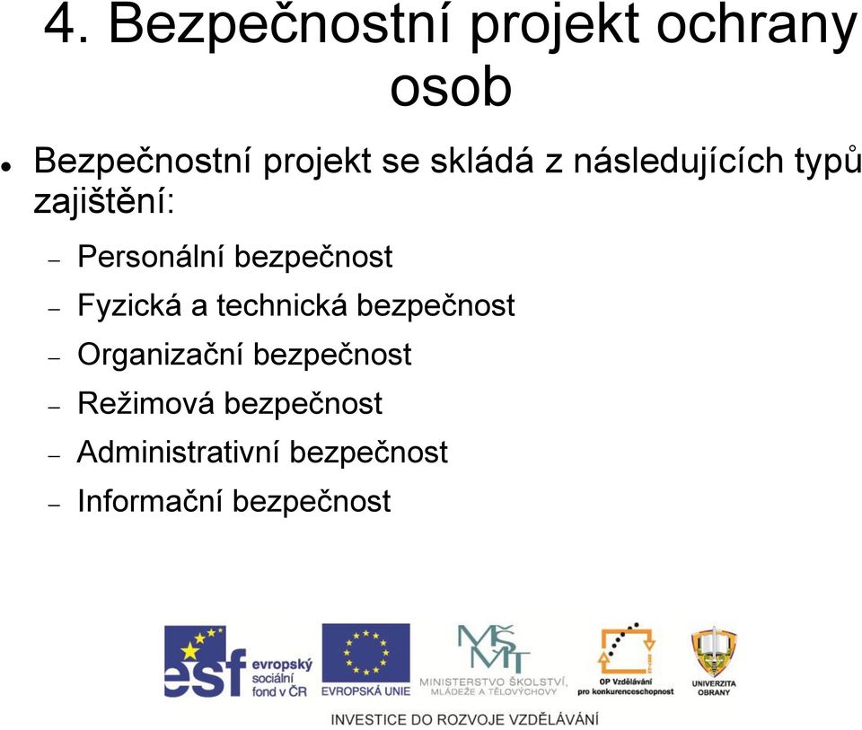 Fyzická a technická bezpečnost Organizační bezpečnost