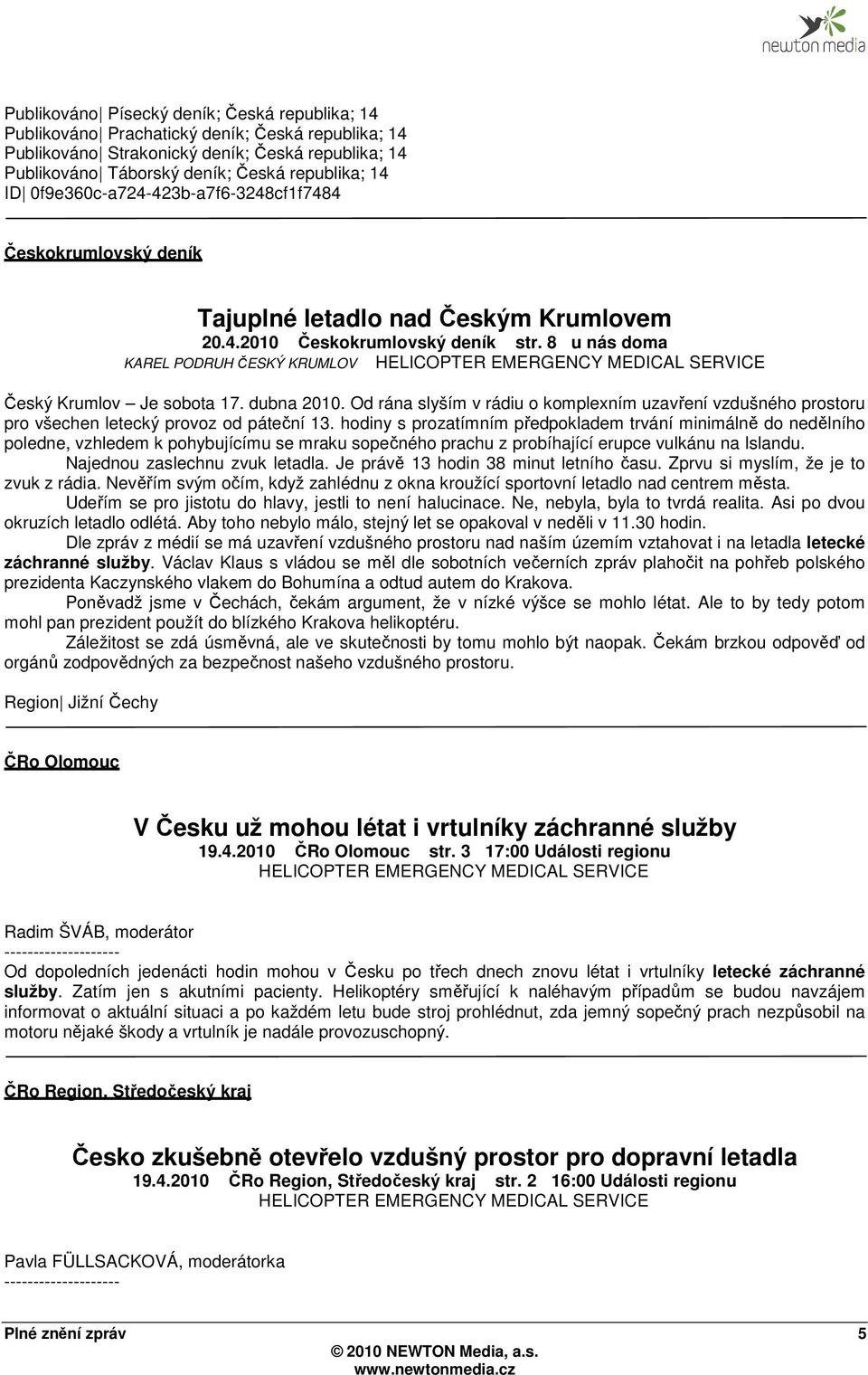 8 u nás doma KAREL PODRUH ČESKÝ KRUMLOV HELICOPTER EMERGENCY MEDICAL SERVICE Český Krumlov Je sobota 17. dubna 2010.