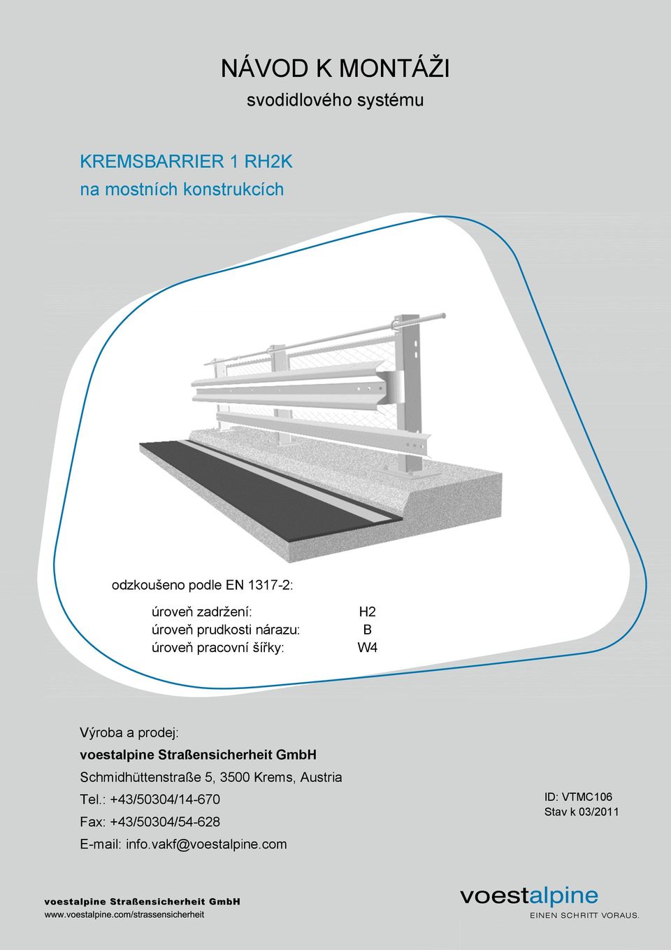 a prodej: voestalpine Straßensicherheit GmbH Schmidhüttenstraße 5, 3500 Krems, Austria Tel.