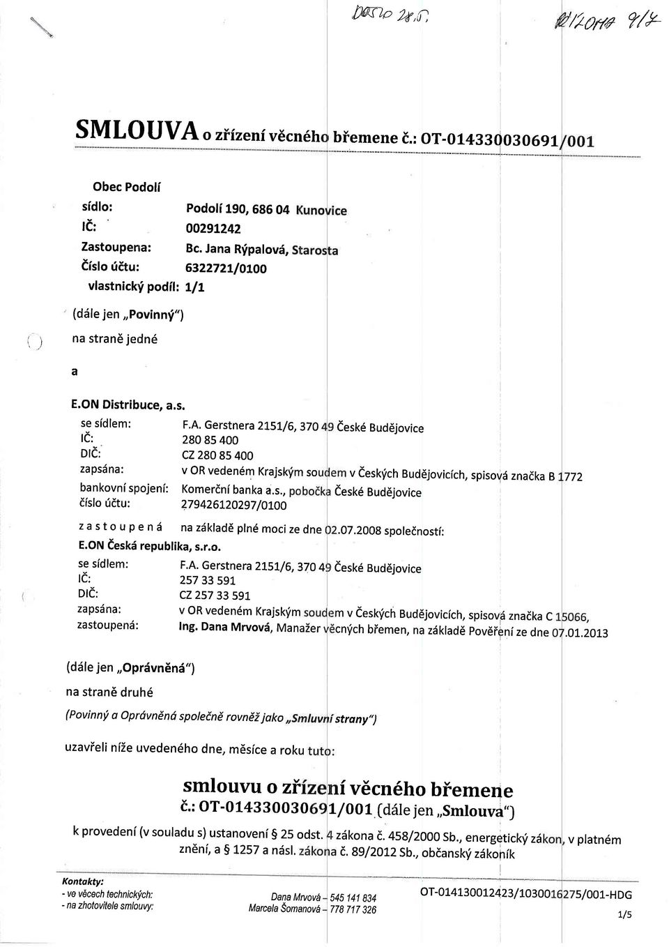 Gerstne ra 2t5L/ 6, 37O 280 85 400 c2280 85 400 v OR veden6m Krajskfm so bankovnisf,ojenl: Komerdnibanka a.s., dfslo ridtu: 279426120297 I}LOA za sto u pe n 6 na ziiklade pln6mocizedne E.