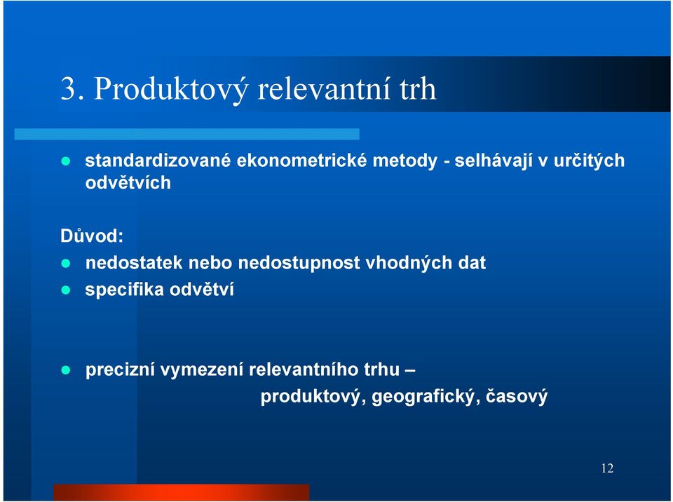 nebo nedostupnost vhodných dat specifika odvětví precizní