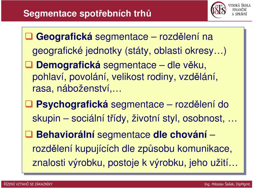 náboženství, Psychografická segmentace rozdělení do skupin sociální třídy, životní styl, osobnost,