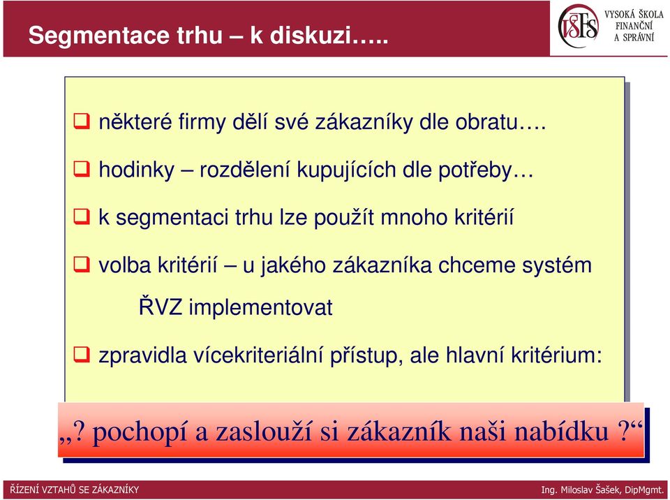 kritérií volba kritérií u jakého zákazníka chceme systém ŘVZ implementovat