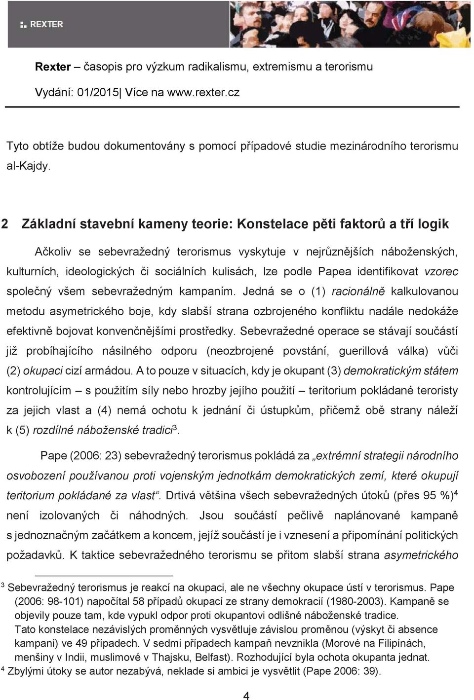 Papea identifikovat vzorec spolený všem sebevražedným kampaním.