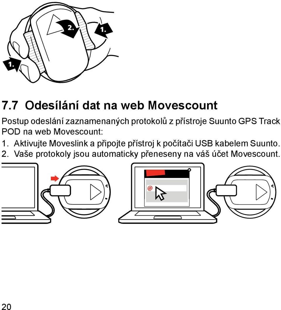 Aktivujte Moveslink a připojte přístroj k počítači USB kabelem