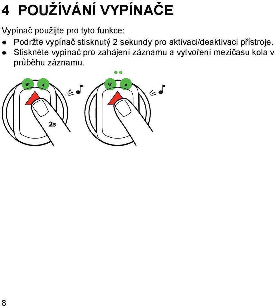 aktivaci/deaktivaci přístroje.