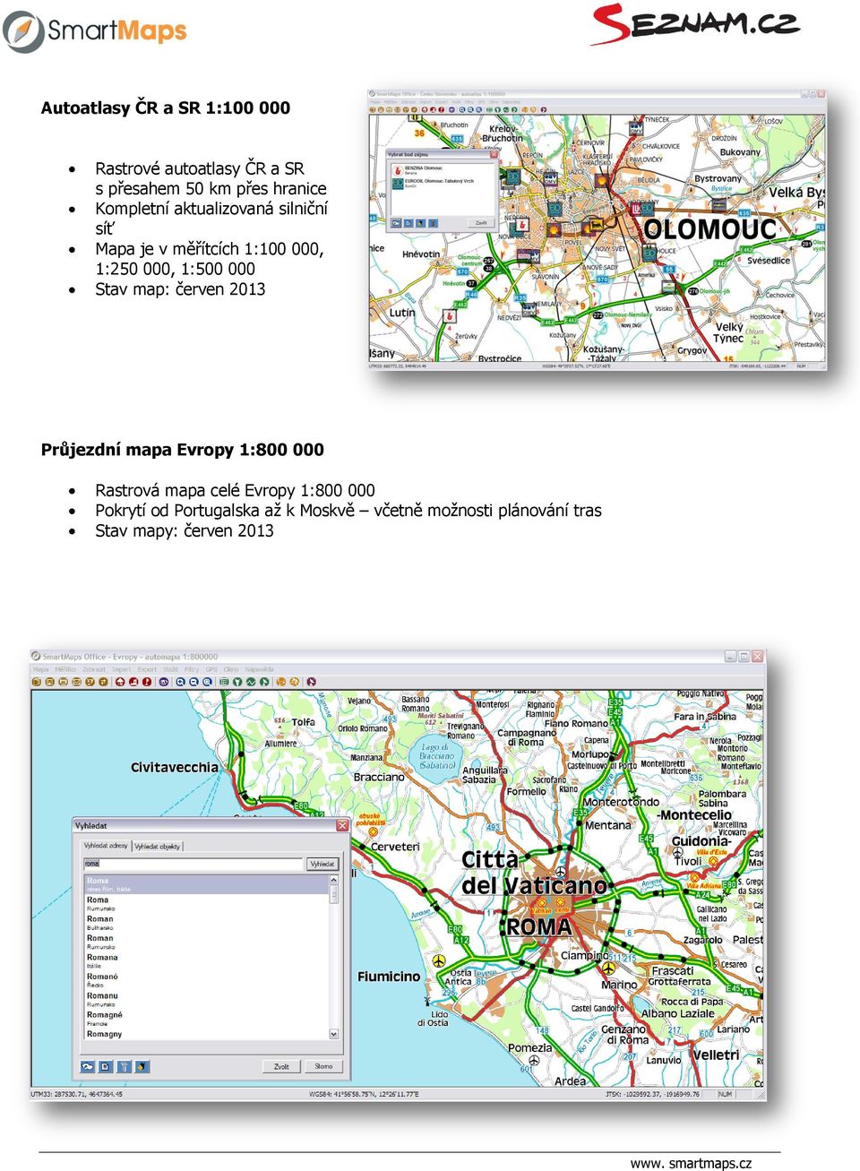 Stav map: červen 2013 Průjezdní mapa Evropy 1:800 000 Rastrová mapa celé Evropy 1:800