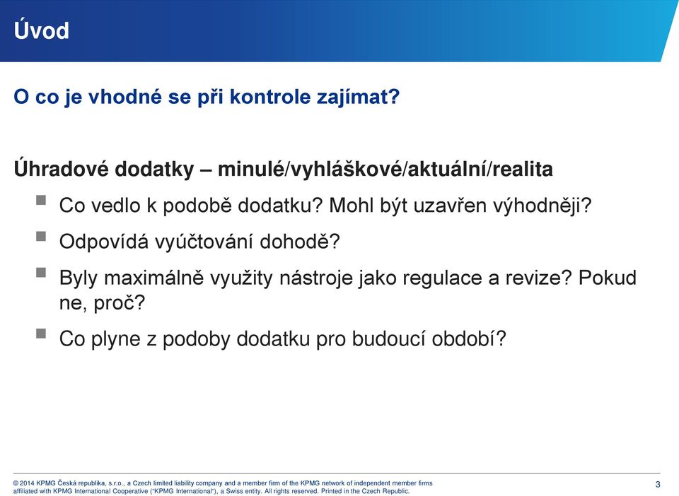 dodatku? Mohl být uzavřen výhodněji? Odpovídá vyúčtování dohodě?