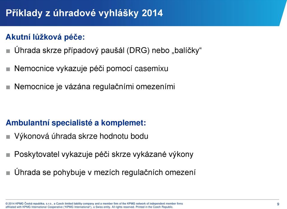 regulačními omezeními Ambulantní specialisté a komplemet: Výkonová úhrada skrze hodnotu