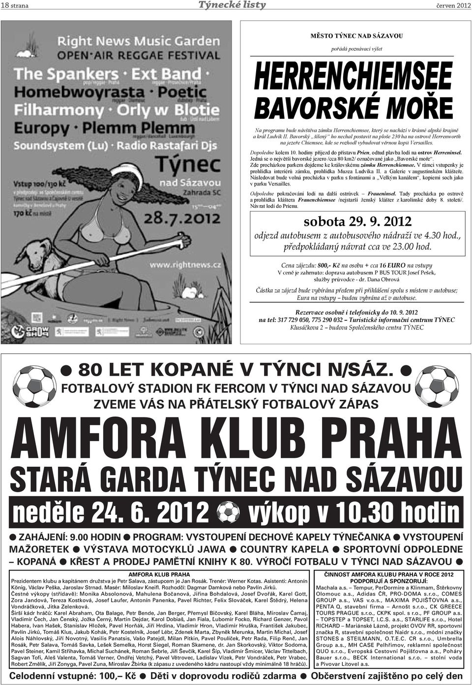 hodiny p íjezd do p ístavu Prien, odtud plavba lodí na ostrov Herreninsel. Jedná se o nejv tší bavorské jezero /cca 80 km2/ ozna ované jako Bavorské mo e.