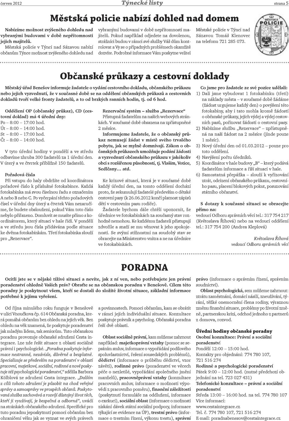 žadatele o vydání cestovního dokladu, občanského průkazu nebo jejich vyzvednutí, že v současné době se na oddělení občanských průkazů a cestovních dokladů tvoří velké fronty žadatelů, a to od brzkých