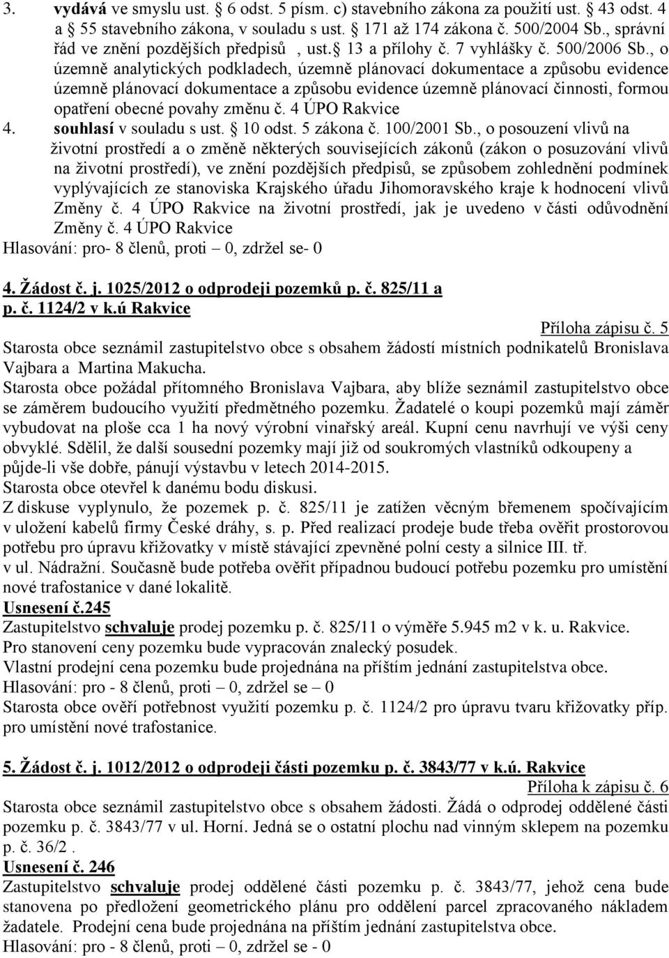 , o územně analytických podkladech, územně plánovací dokumentace a způsobu evidence územně plánovací dokumentace a způsobu evidence územně plánovací činnosti, formou opatření obecné povahy změnu č.