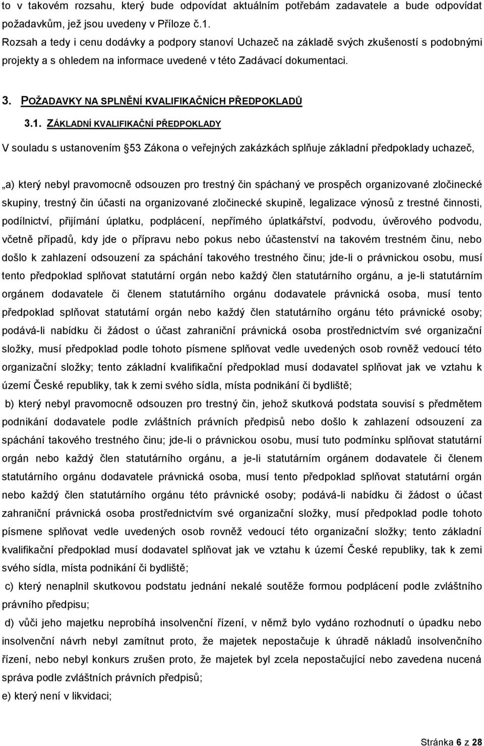 POŢADAVKY NA SPLNĚNÍ KVALIFIKAČNÍCH PŘEDPOKLADŮ 3.1.