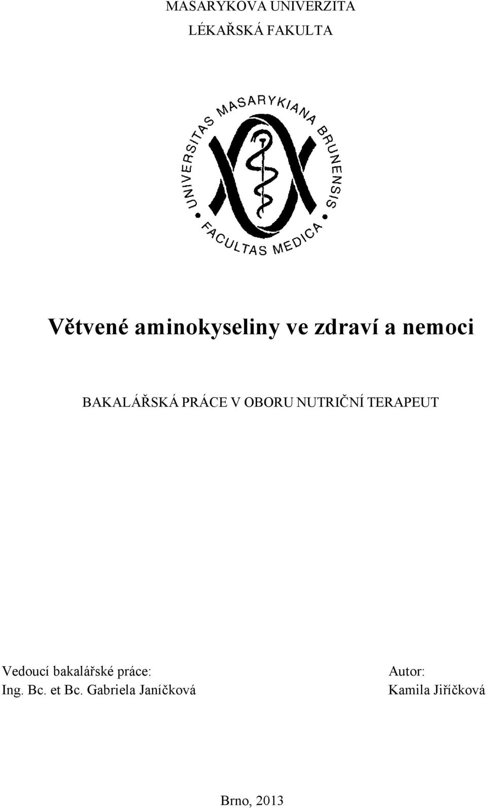 OBORU NUTRIČNÍ TERAPEUT Vedoucí bakalářské práce: Ing.