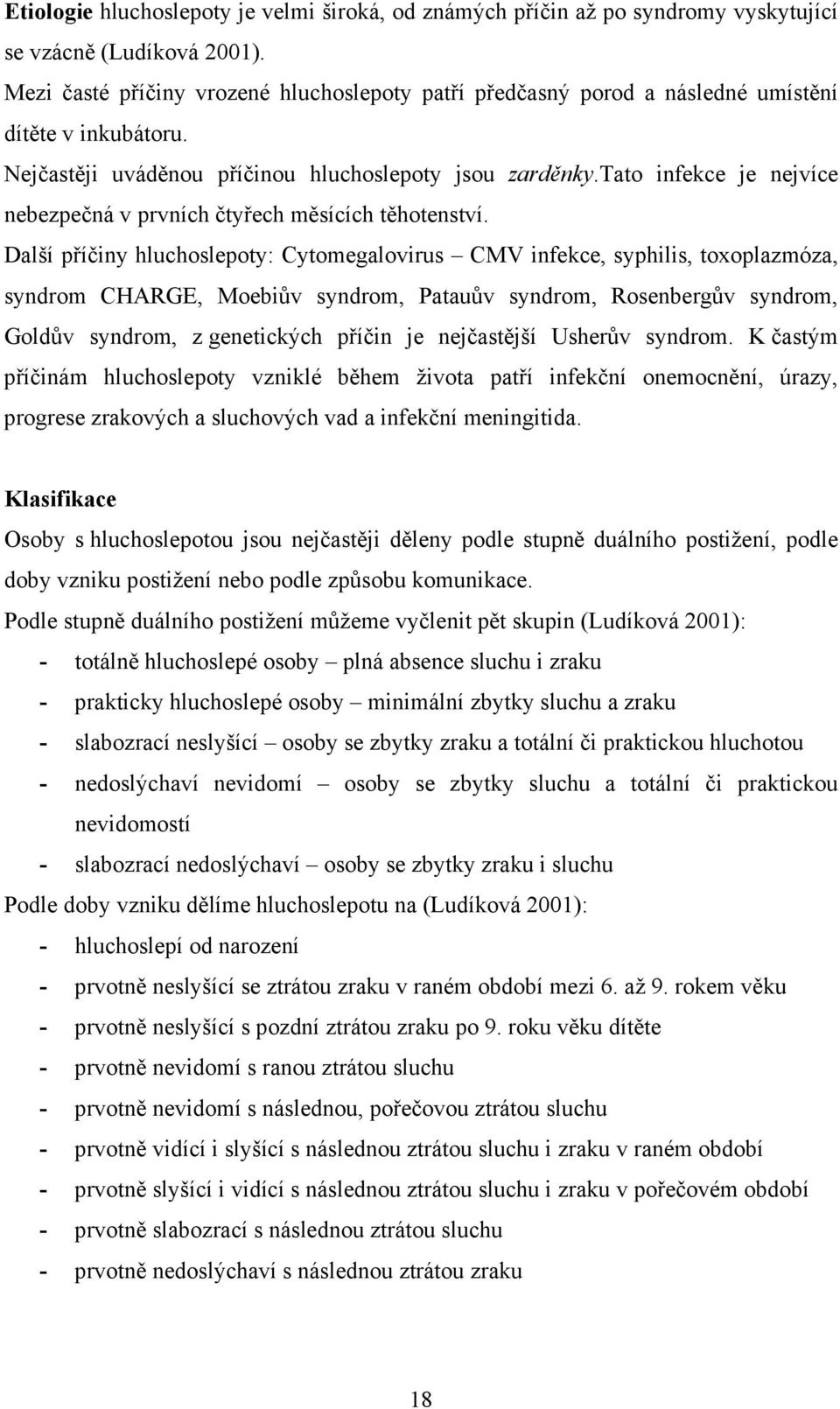 tato infekce je nejvíce nebezpečná v prvních čtyřech měsících těhotenství.