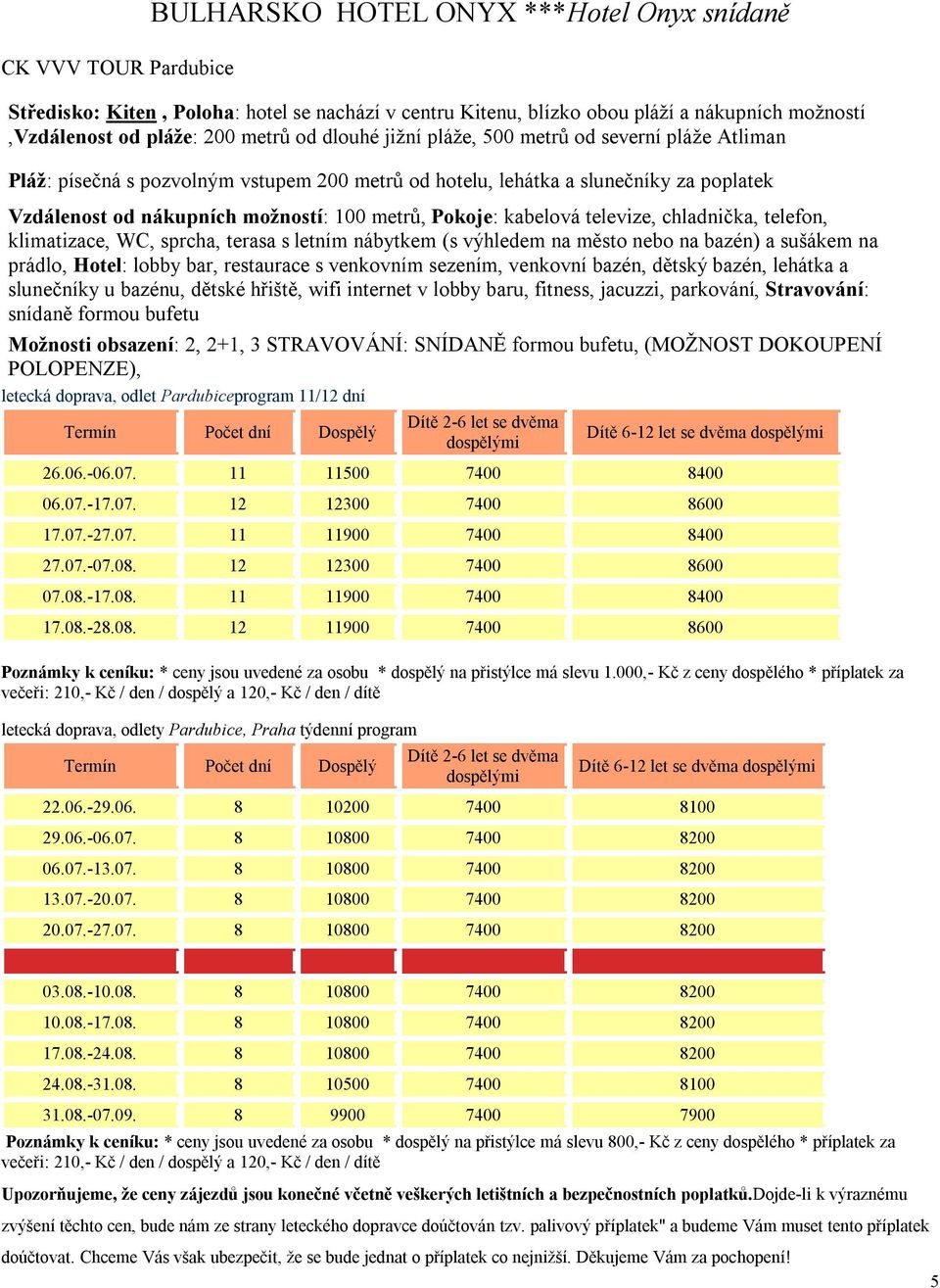 kabelová televize, chladnička, telefon, klimatizace, WC, sprcha, terasa s letním nábytkem (s výhledem na město nebo na bazén) a sušákem na prádlo, Hotel: lobby bar, restaurace s venkovním sezením,