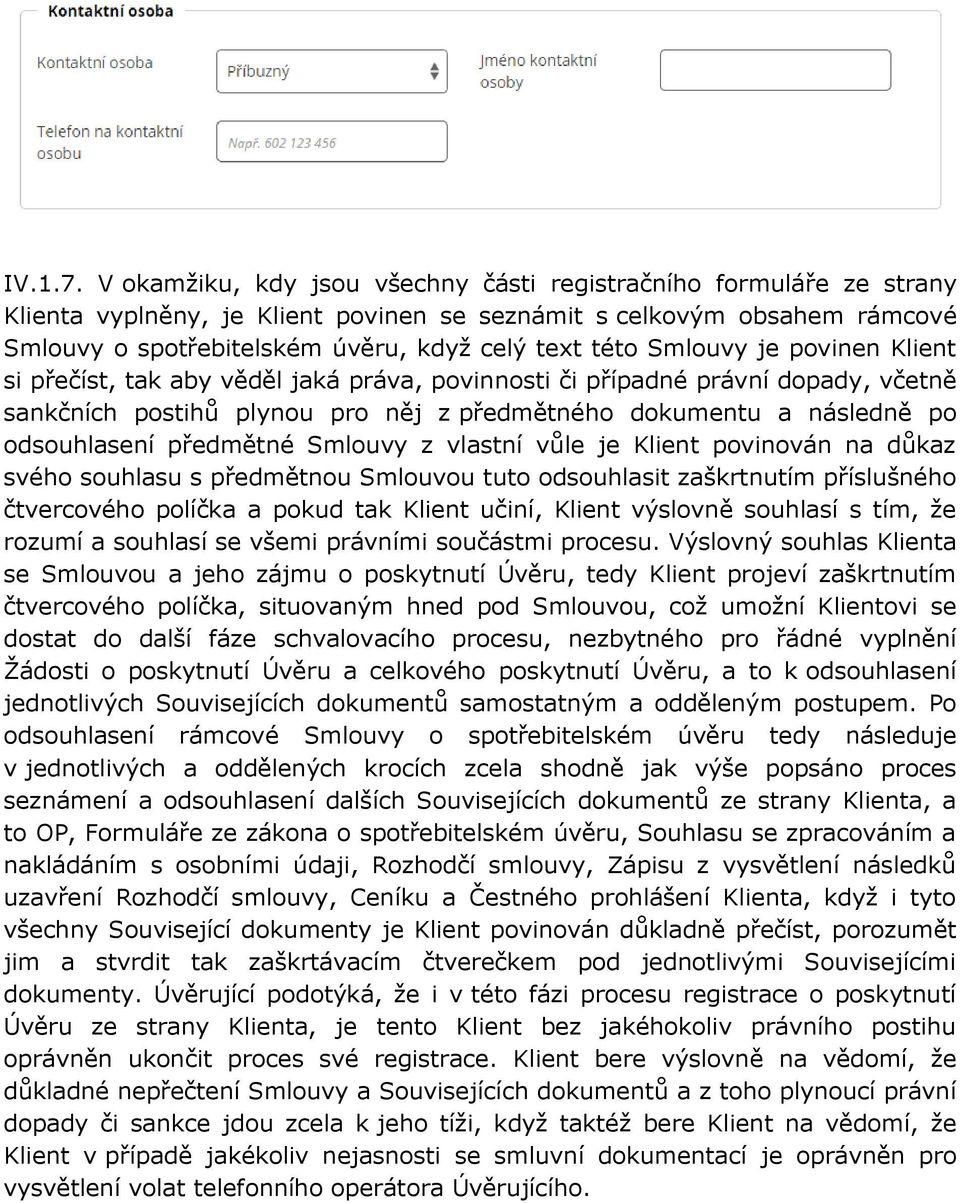 Smlouvy je povinen Klient si přečíst, tak aby věděl jaká práva, povinnosti či případné právní dopady, včetně sankčních postihů plynou pro něj z předmětného dokumentu a následně po odsouhlasení