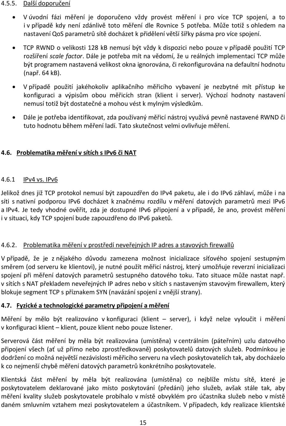 TCP RWND o velikosti 128 kb nemusí být vždy k dispozici nebo pouze v případě použití TCP rozšíření scale factor.