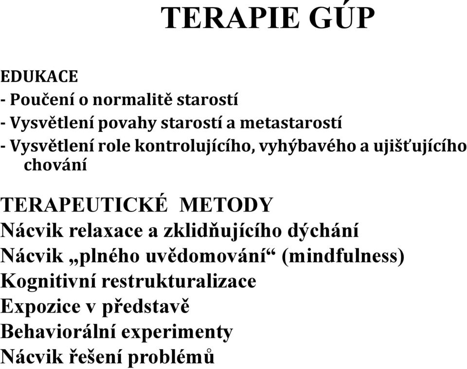 TERAPEUTICKÉ METODY Nácvik relaxace a zklidňujícího dýchání Nácvik plného uvědomování