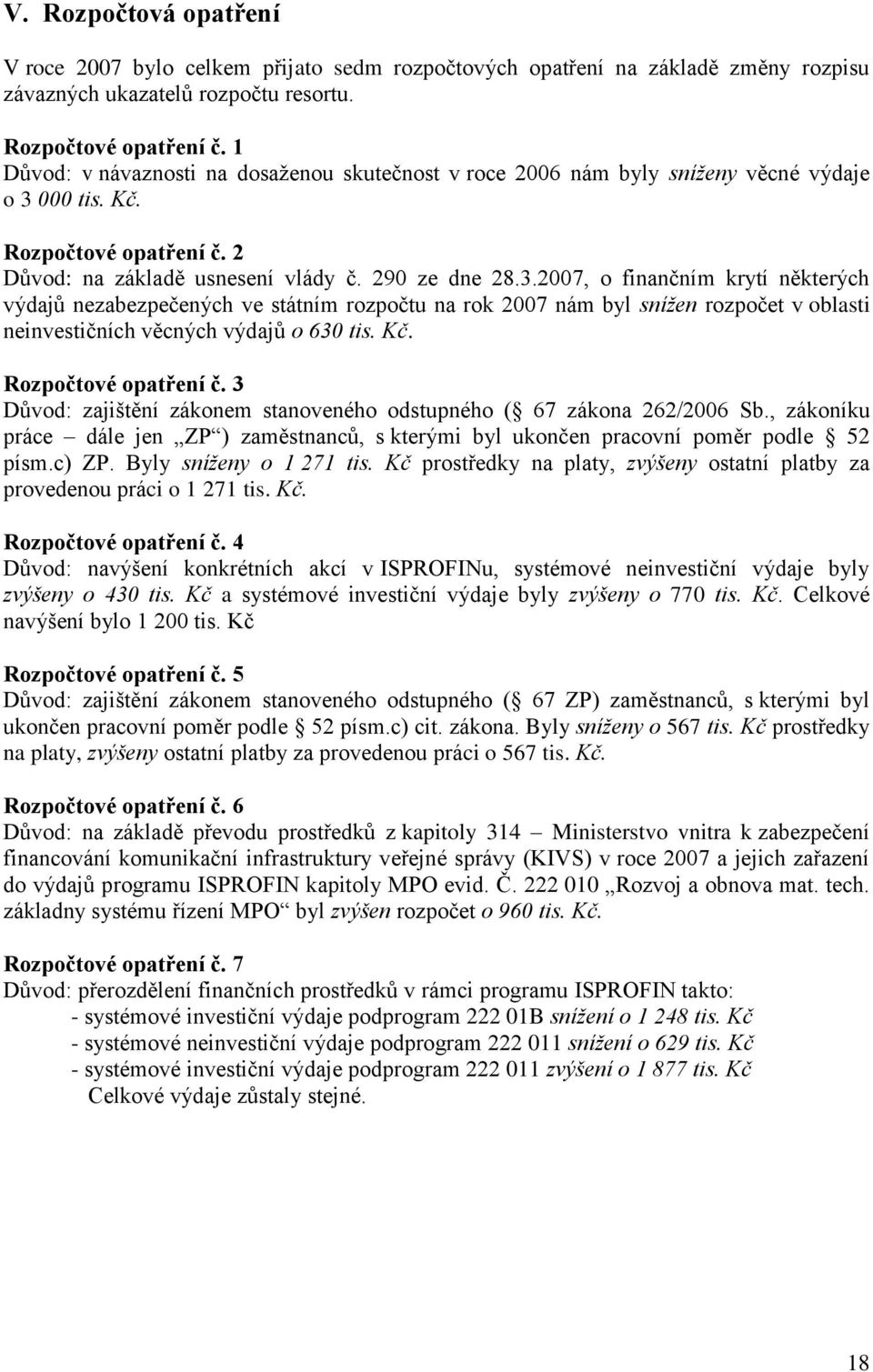 000 tis. Kč. Rozpočtové opatření č. 2 Důvod: na základě usnesení vlády č. 290 ze dne 28.3.