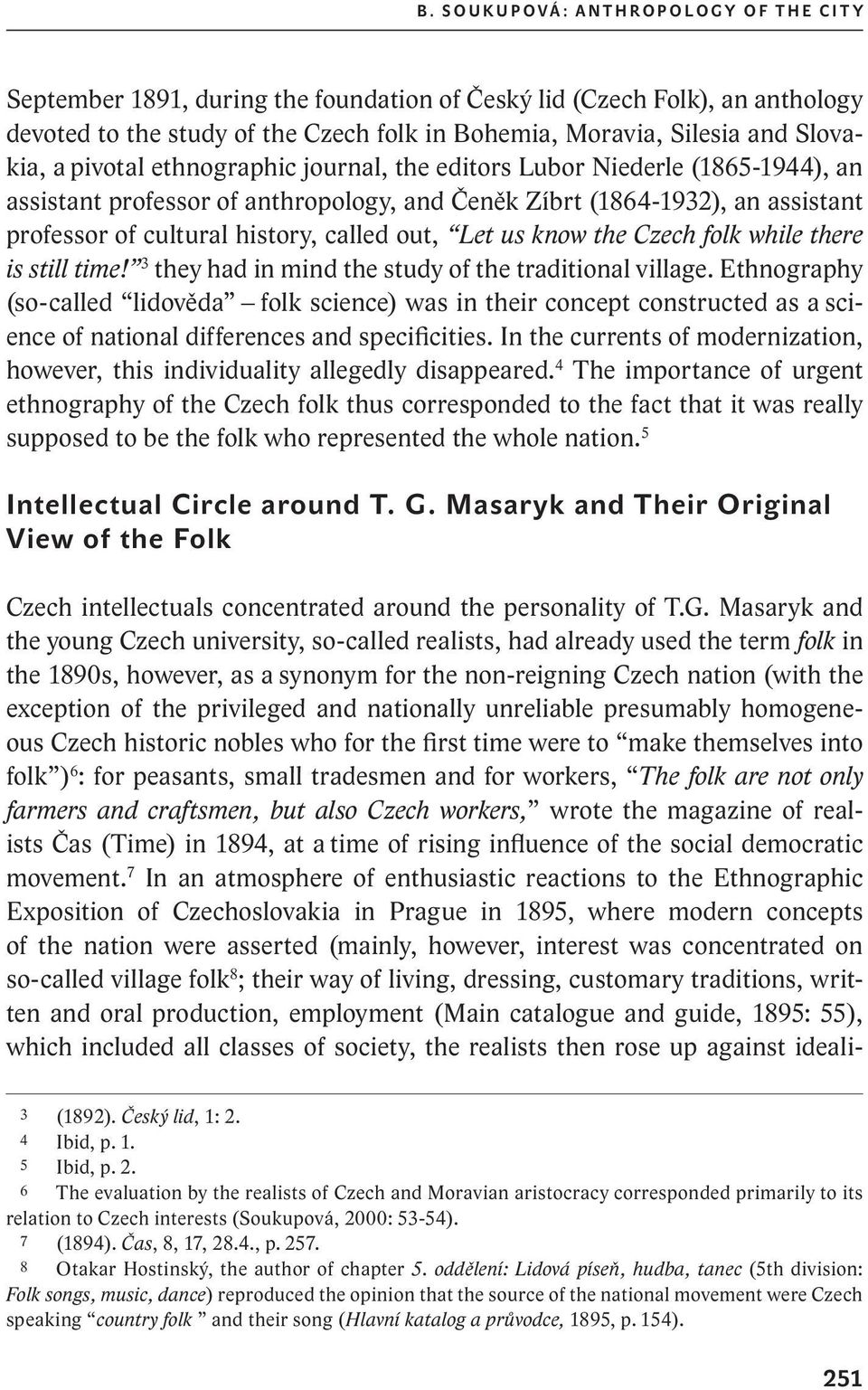 called out, Let us know the Czech folk while there is still time! 3 they had in mind the study of the traditional village.