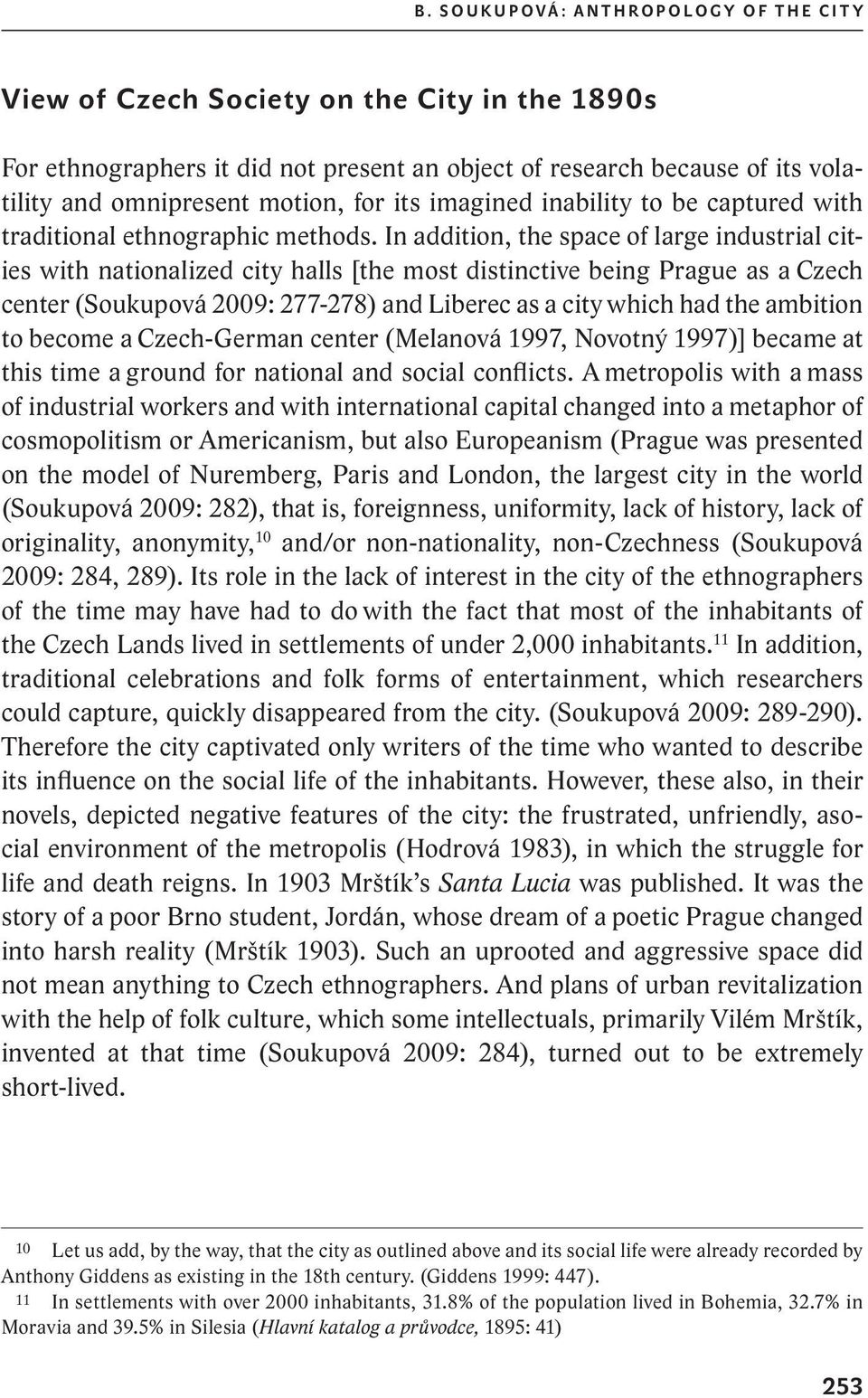 in addition, the space of large industrial cities with nationalized city halls [the most distinctive being Prague as a Czech center (Soukupová 2009: 277-278) and Liberec as a city which had the