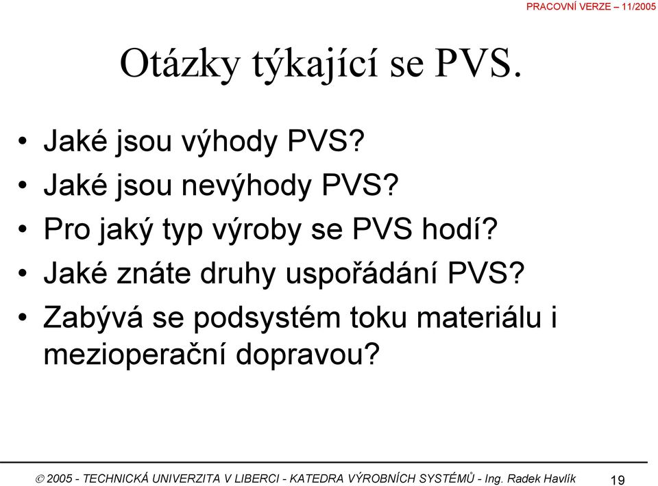 Zabývá se podsystém toku materiálu i mezioperační dopravou?