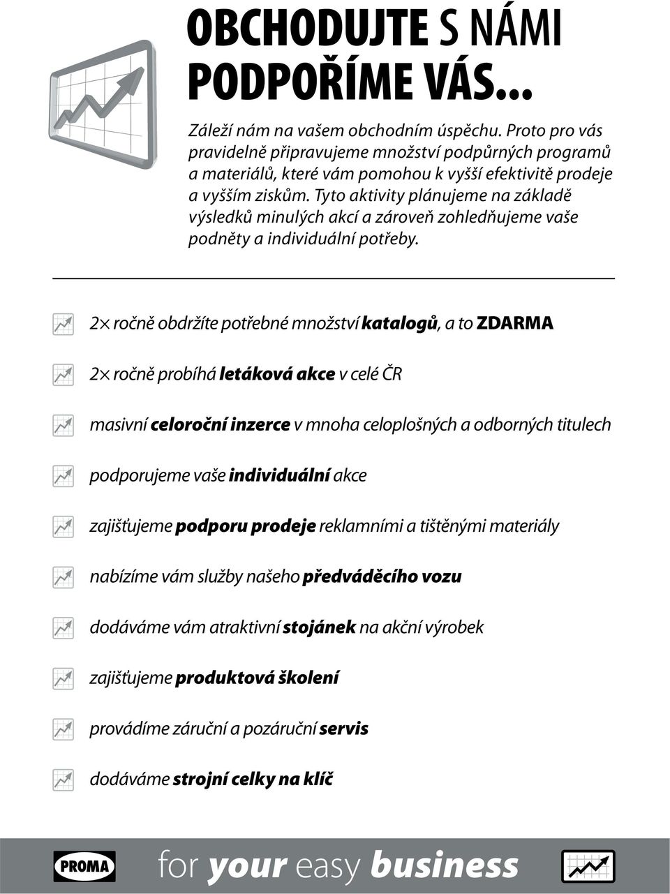 Tyto aktivity plánujeme na základě výsledků minulých akcí a zároveň zohledňujeme vaše podněty a individuální potřeby.