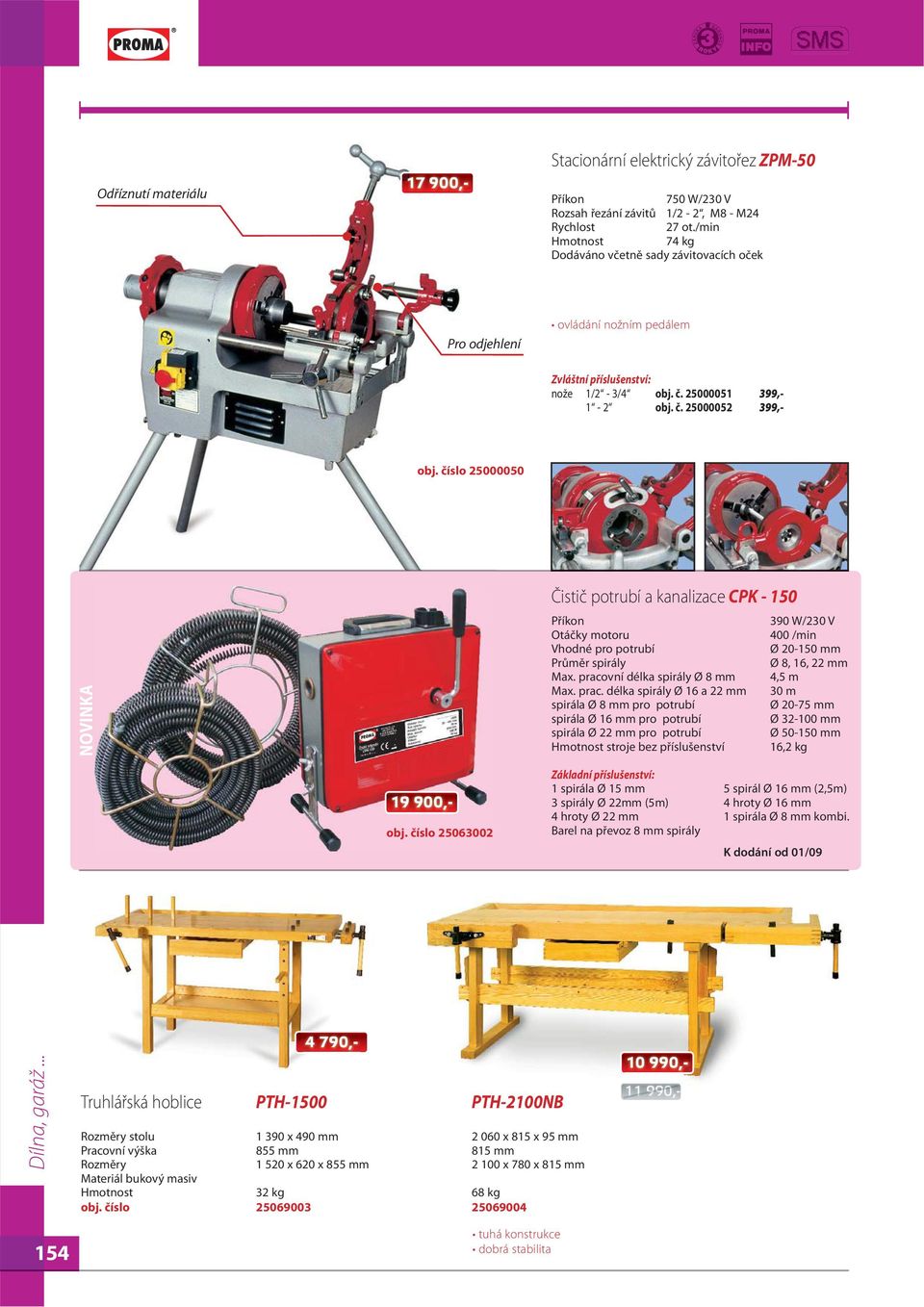 číslo 25000050 NOVINKA Čistič potrubí a kanalizace CPK - 150 Příkon 390 W/230 V Otáčky motoru 400 /min Vhodné pro potrubí Ø 20-150 mm Průměr spirály Ø 8, 16, 22 mm Max.