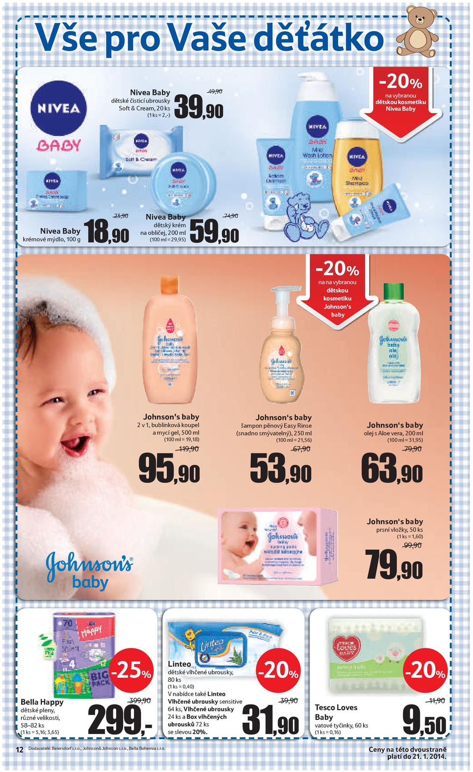 Johnson s baby šampon pěnový Easy Rinse (snadno smývatelný), 250 ml (100 ml = 21,56) 67,90 53,90 Johnson s baby olej s Aloe vera, 200 ml (100 ml = 31,95) 79,90 63,90 Johnson s baby prsní vložky, 50