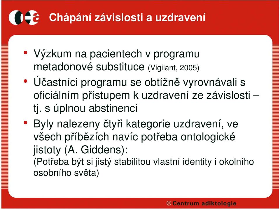 s úplnou abstinencí Byly nalezeny čtyři kategorie uzdravení, ve všech příbězích navíc potřeba