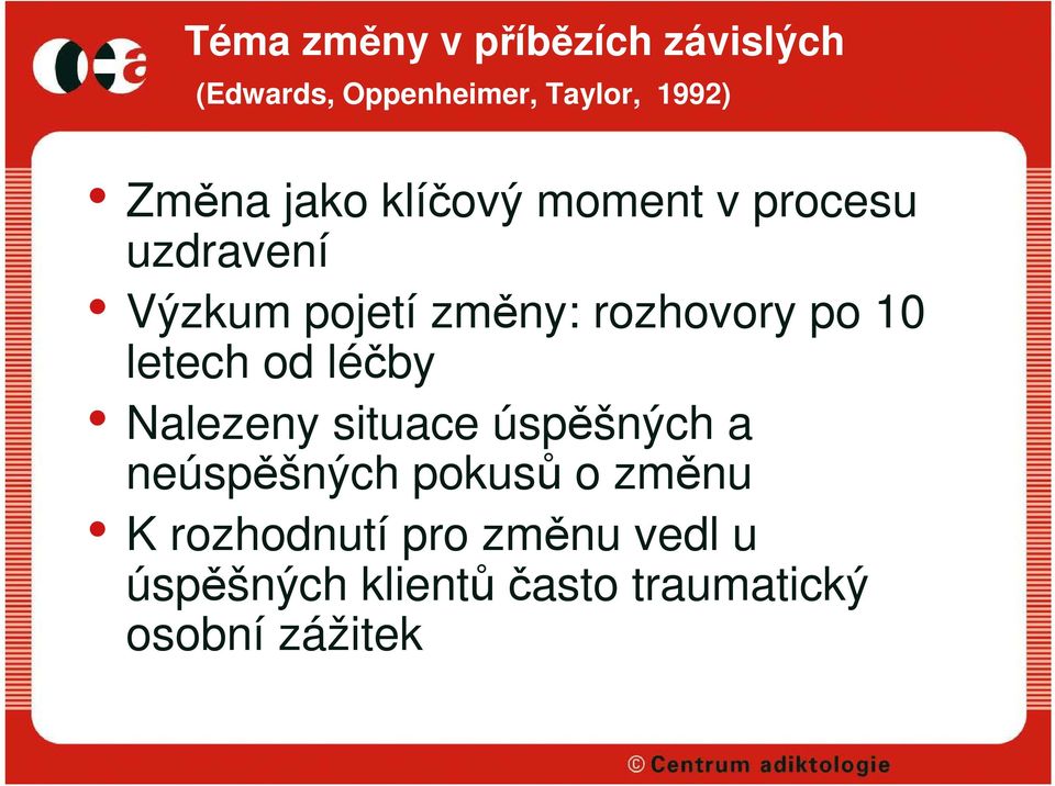 10 letech od léčby Nalezeny situace úspěšných a neúspěšných pokusů o změnu