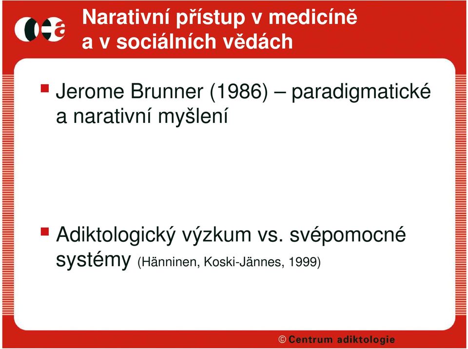 narativní myšlení Adiktologický výzkum vs.