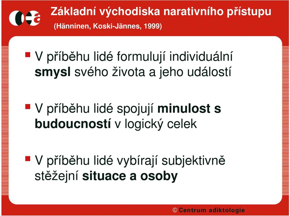 jeho událostí V příběhu lidé spojují minulost s budoucností v