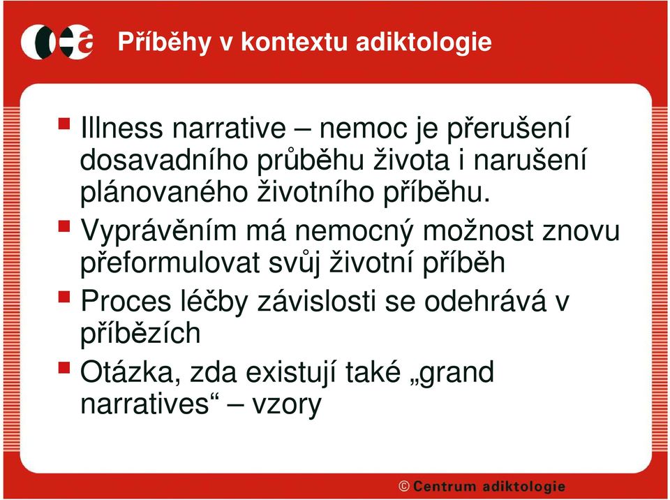 Vyprávěním má nemocný možnost znovu přeformulovat svůj životní příběh