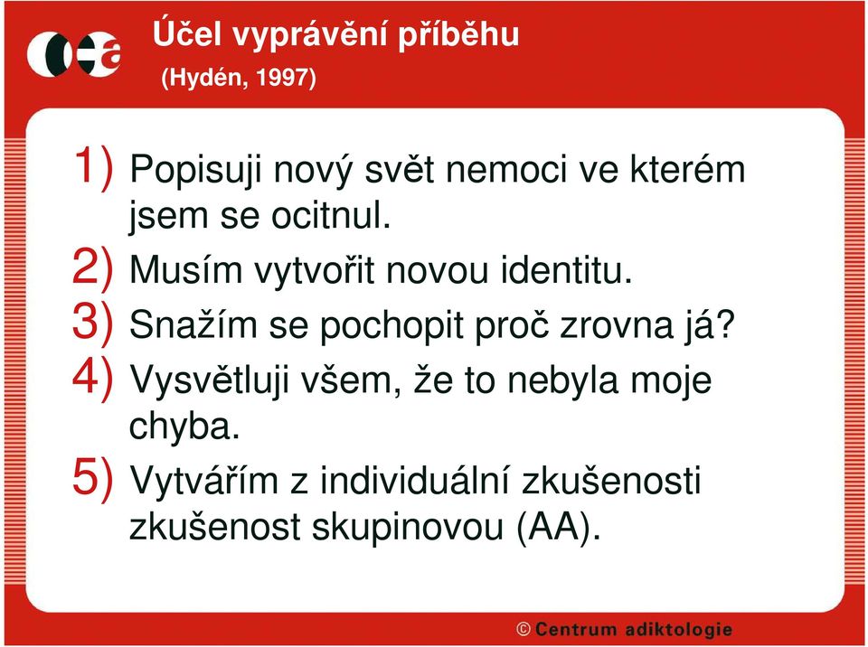 3) Snažím se pochopit proč zrovna já?