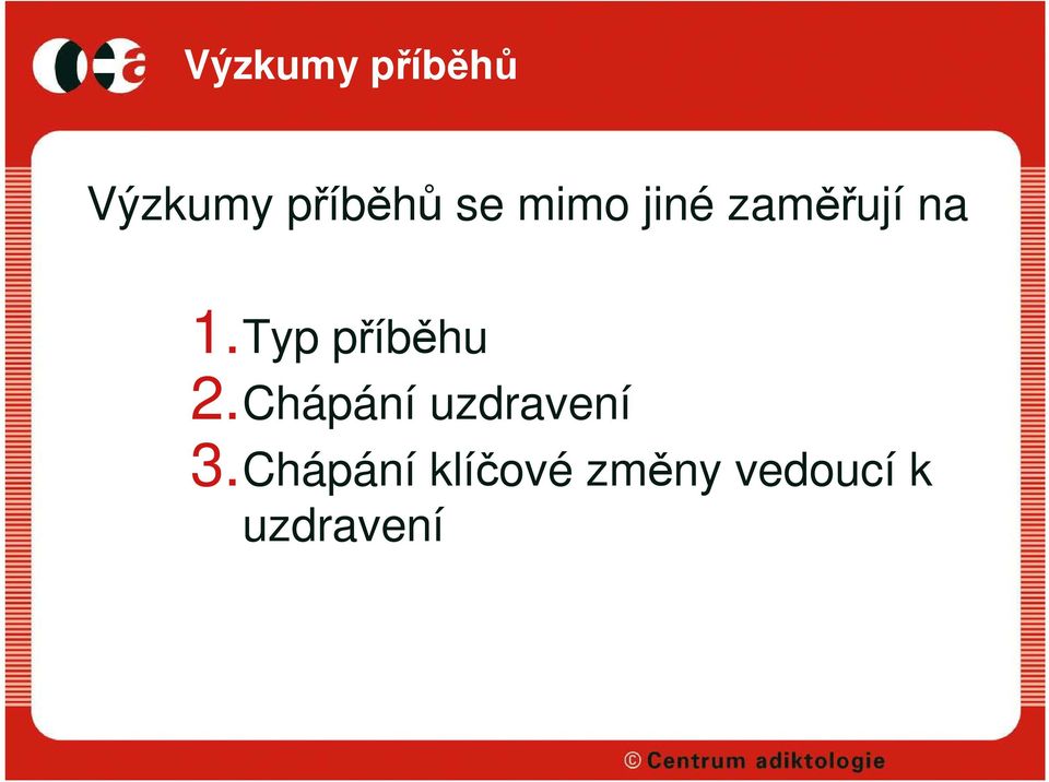 Typ příběhu 2.Chápání uzdravení 3.