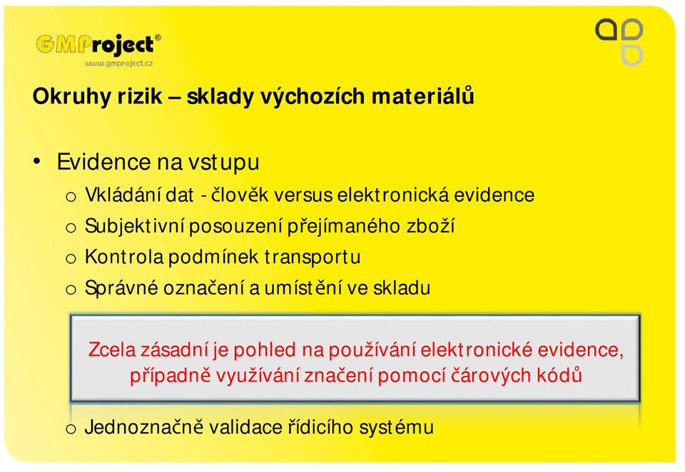 transportu o Správné označení a umístění ve skladu Zcela zásadní je pohled na používání