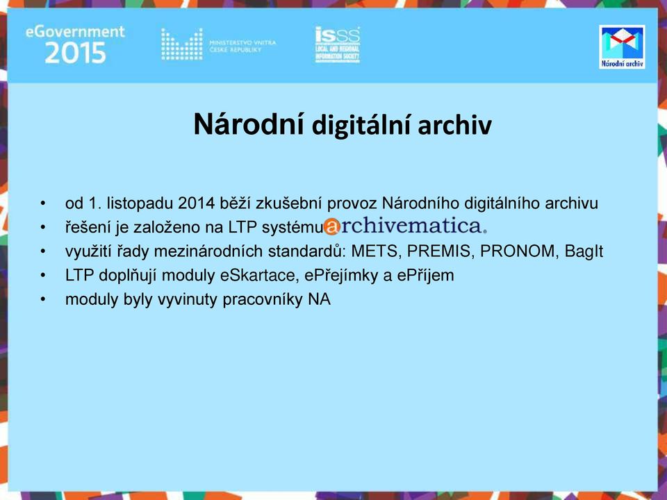 řešení je založeno na LTP systému využití řady mezinárodních