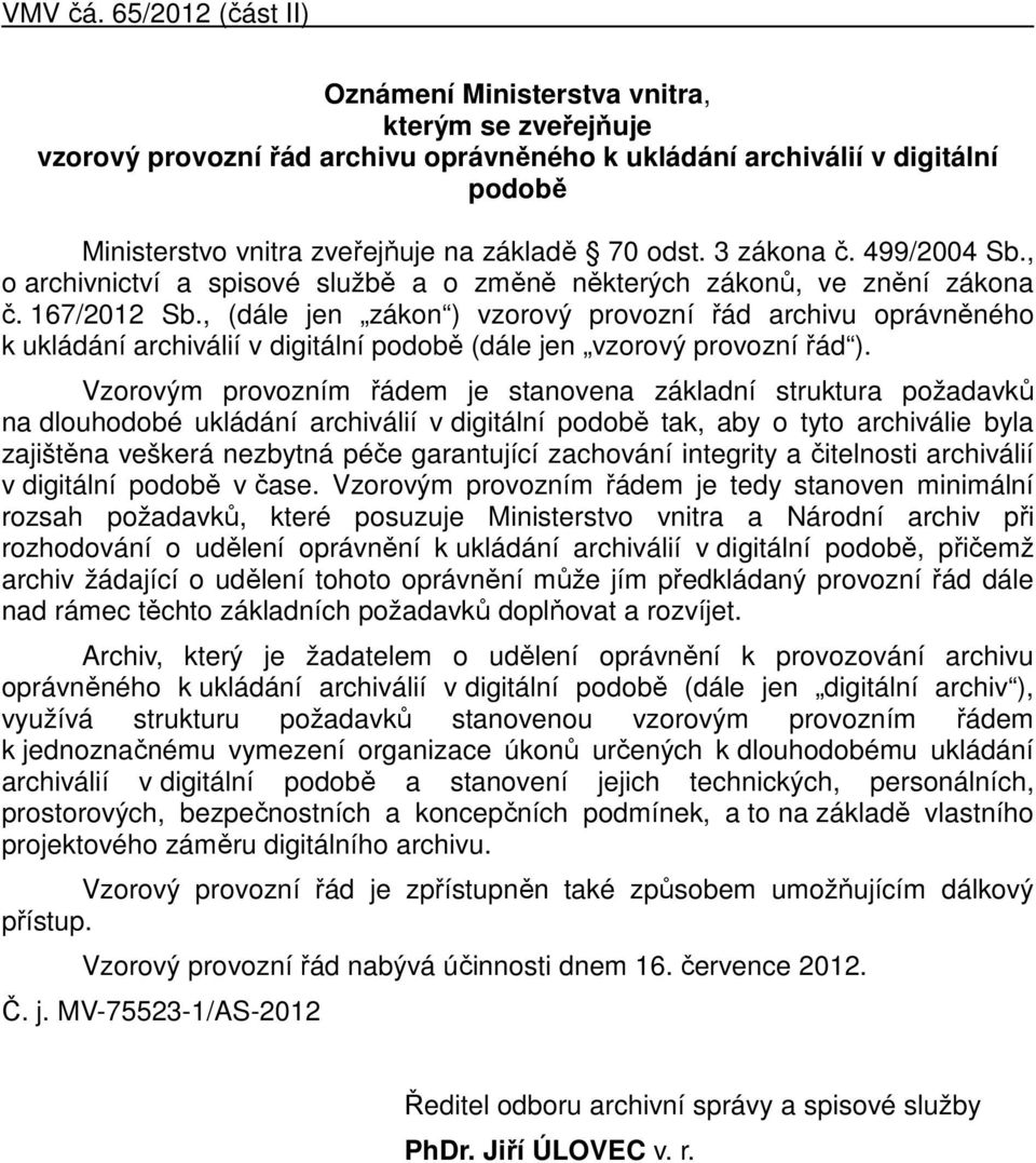 odst. 3 zákona č. 499/2004 Sb., o archivnictví a spisové službě a o změně některých zákonů, ve znění zákona č. 167/2012 Sb.