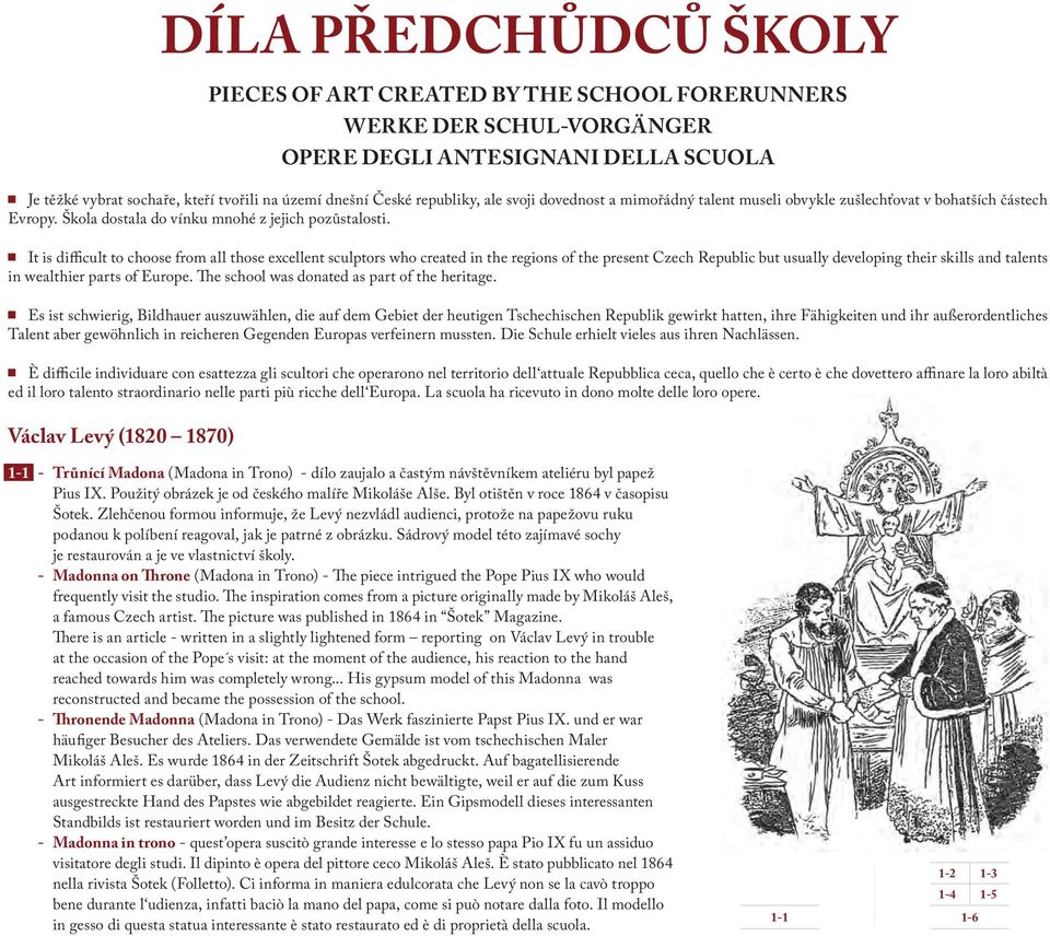 It is difficult to choose from all those excellent sculptors who created in the regions of the present Czech Republic but usually developing their skills and talents in wealthier parts of Europe.