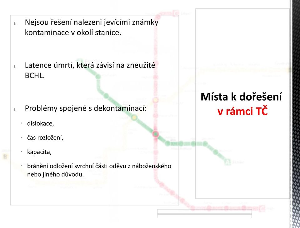 Místa k dořešení v rámci TČ Problémy spojené s dekontaminací: