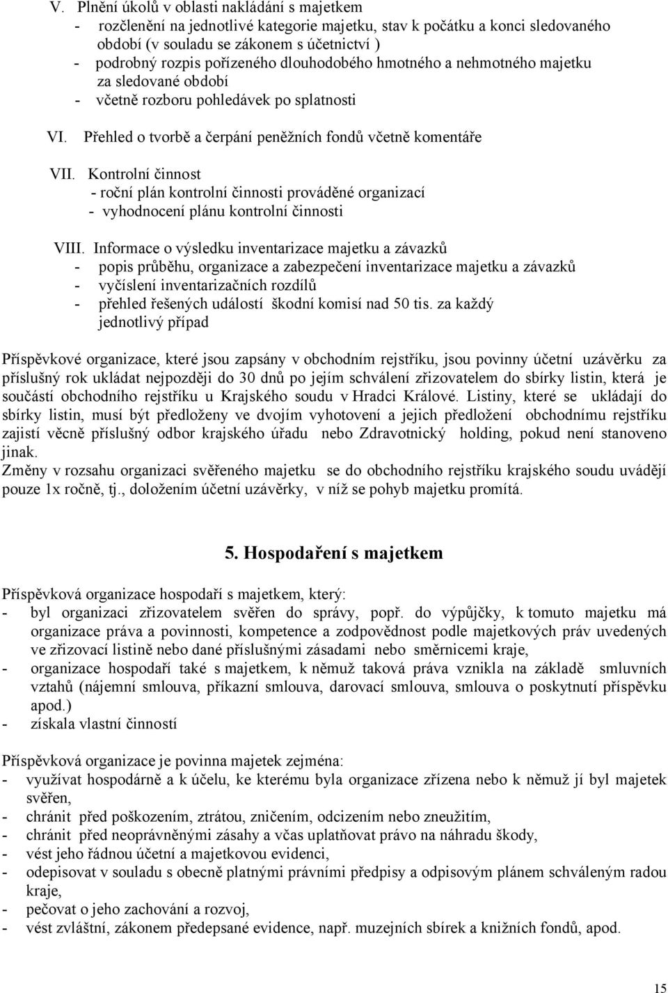 Kontrolní činnost - roční plán kontrolní činnosti prováděné organizací - vyhodnocení plánu kontrolní činnosti VIII.