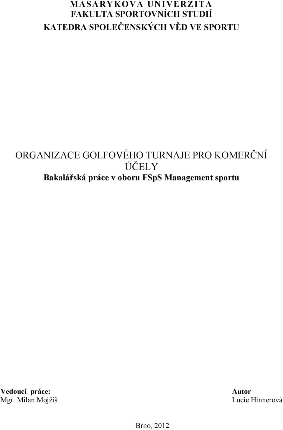 KOMERČNÍ ÚČELY Bakalářská práce v oboru FSpS Management